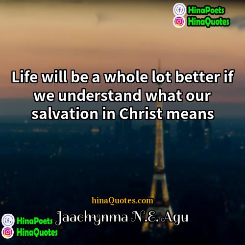 Jaachynma NE Agu Quotes | Life will be a whole lot better